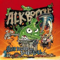 Alkbottle : Hier Regiert der Rock 'n' Roll